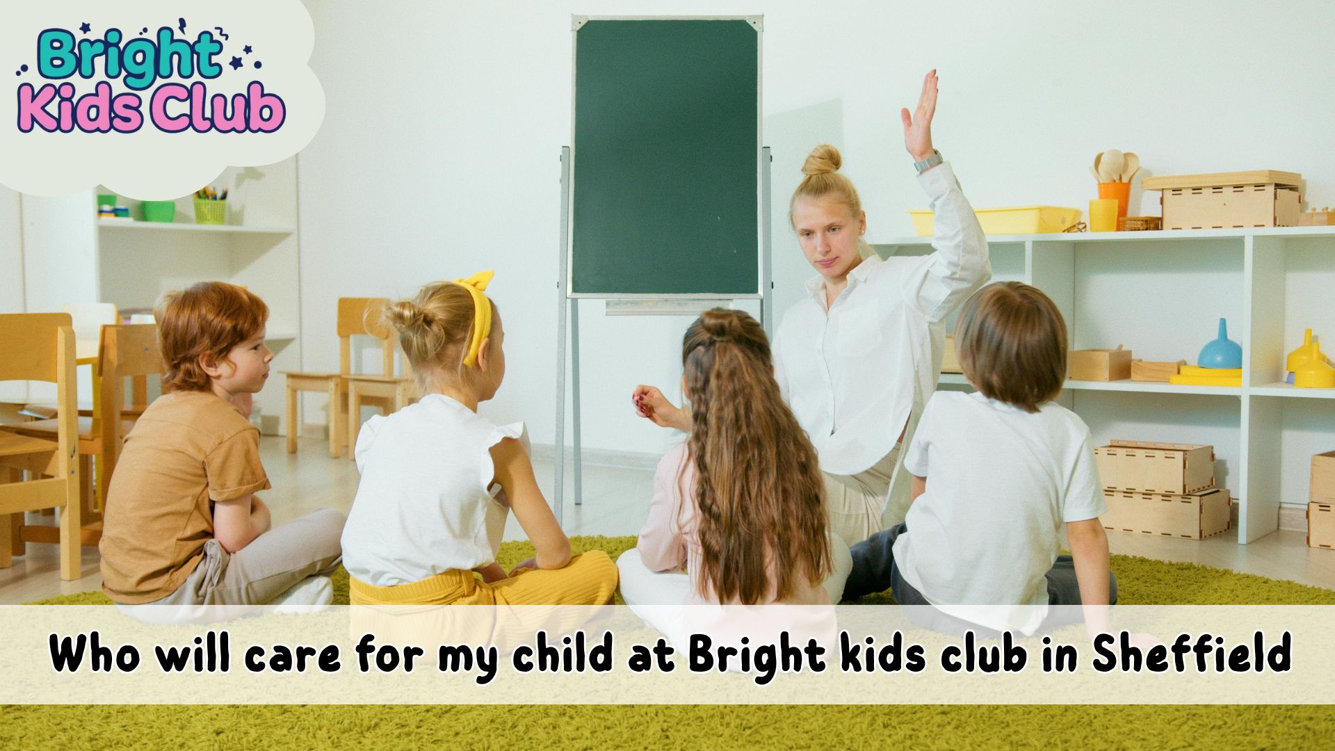 Who will care for my child at Bright kids club in Sheffield